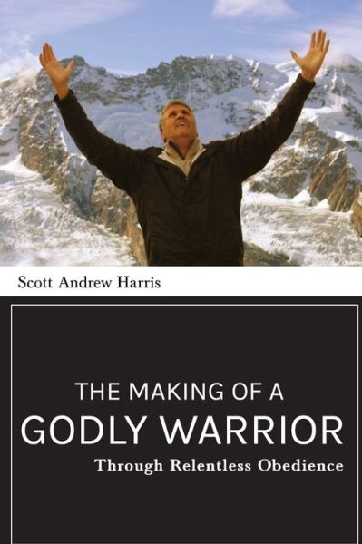 Cover for Scott A Harris · The Making of a Godly Warrior (Taschenbuch) (2020)