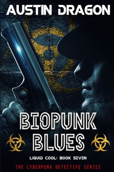 Cover for Austin Dragon · Biopunk Blues (Liquid Cool, Book 7) (Paperback Book) (2019)