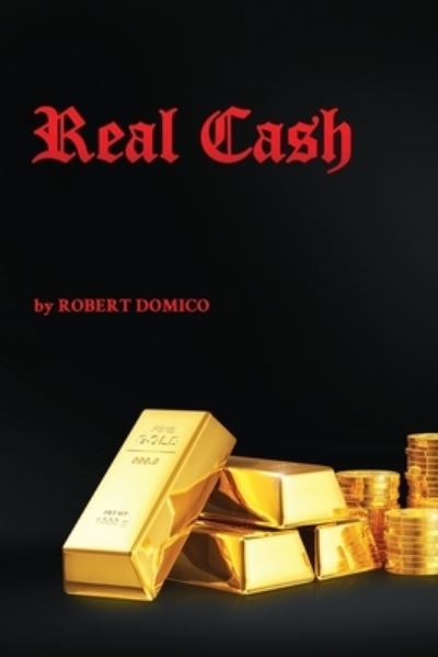 Real Cash - Robert Domico - Books - Readersmagnet LLC - 9781948864749 - January 26, 2019