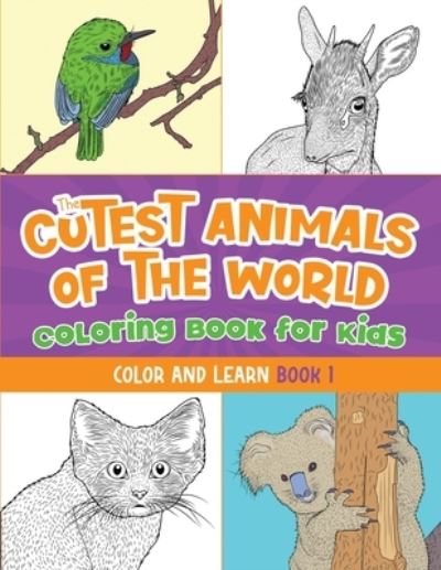 The Cutest Animals of the World Coloring Book for Kids - Jack Lewis - Książki - Starry Dreamer Publishing, LLC - 9781952328749 - 1 października 2022