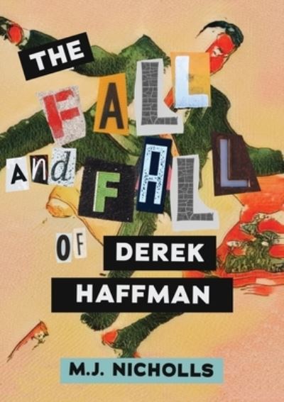 Cover for M. J. Nicholls · Fall and Fall of Derek Haffman (Book) (2024)