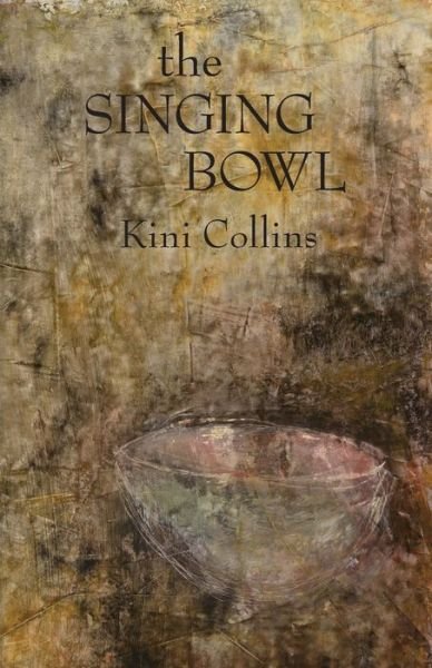 Cover for Kini Collins · Singing Bowl (Buch) (2023)