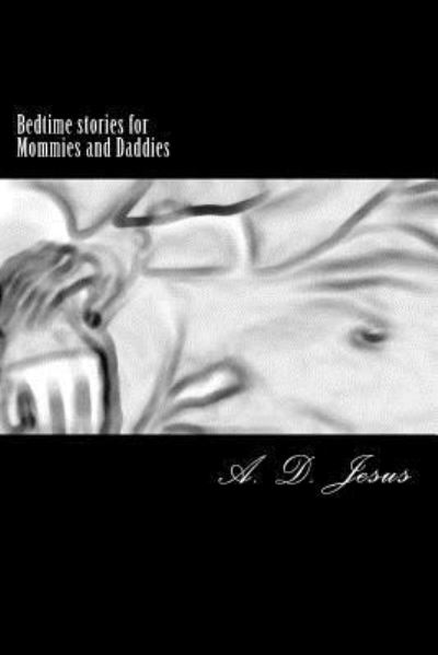 Cover for A D Jesus · Bedtime stories for Mommies and Daddies (Paperback Book) (2017)