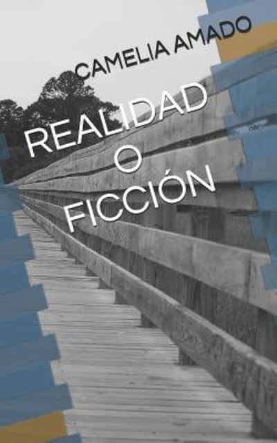 Cover for Camelia Amado · Realidad O Ficcion (Taschenbuch) (2018)