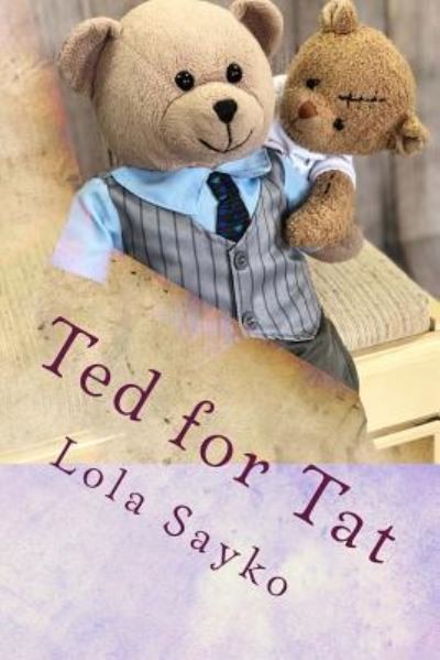 Cover for Lola Sayko · Ted for Tat (Paperback Book) (2018)