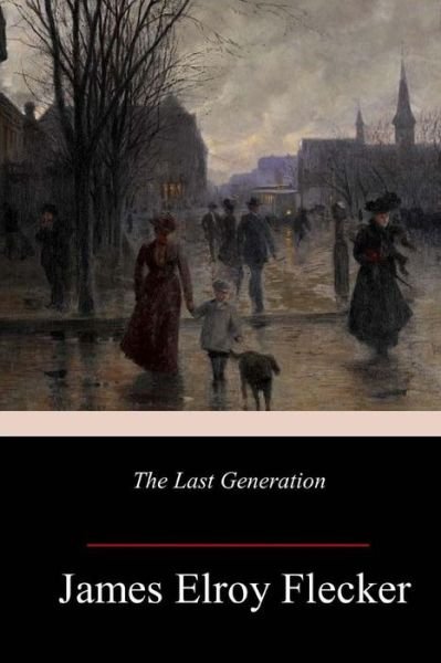 Cover for James Elroy Flecker · The Last Generation (Paperback Book) (2018)