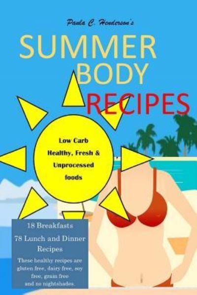 Cover for Paula C Henderson · Summer Body Recipes (Paperback Book) (2018)