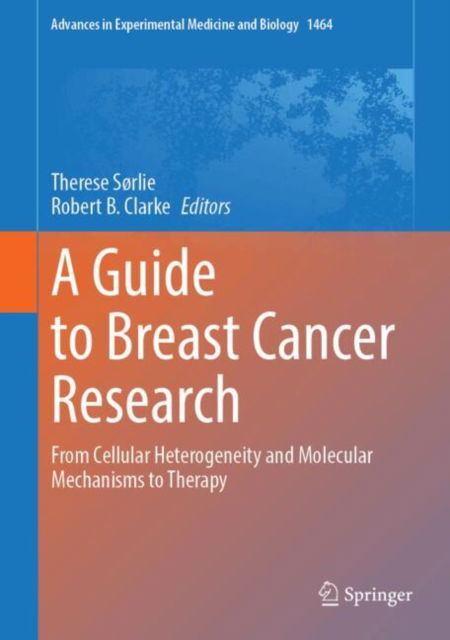 A Guide to Breast Cancer Research: From Cellular Heterogeneity and Molecular Mechanisms to Therapy - Advances in Experimental Medicine and Biology -  - Bücher - Springer International Publishing AG - 9783031708749 - 16. März 2025