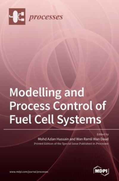 Cover for Mohd Azlan Hussain · Modelling and Process Control of Fuel Cell Systems (Hardcover Book) (2021)