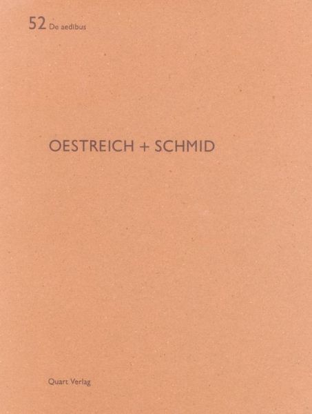 Oestreich + Schmid: De Aedibus 52 - Katrin Eberhard - Boeken - Quart Publishers - 9783037610749 - 30 oktober 2014