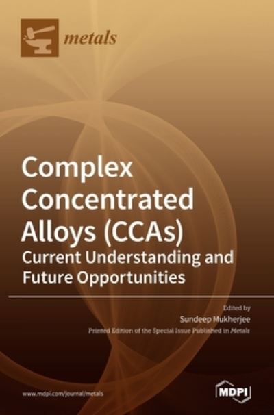 Cover for Sundeep Mukherjee · Complex Concentrated Alloys (CCAs) (Hardcover Book) (2020)