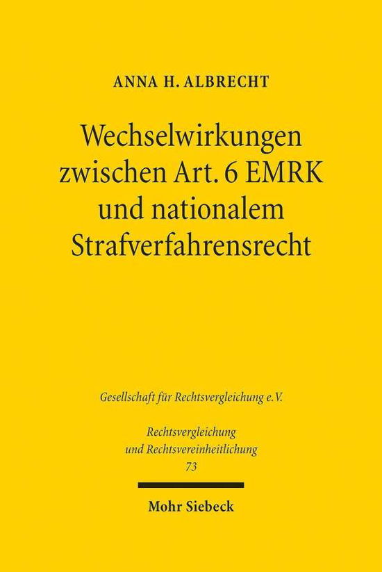 Wechselwirkungen zwischen Art. 6 EMRK und nationalem Strafverfahrensrecht - Rechtsvergleichung und Rechtsvereinheitlichung - Anna H. Albrecht - Livres - Mohr Siebeck - 9783161597749 - 17 novembre 2020