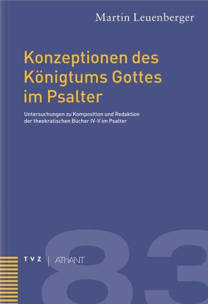 Cover for Martin Leuenberger · Konzeptionen Des Konigtums Gottes Im Psalter: Untersuchungen Zu Komposition Und Redaktion Der Theokratischen Bucher Iv-v Im Psalter (Abhandlungen Zur ... Alten Und Neuen Testaments) (German Edition) (Gebundenes Buch) [German edition] (2004)