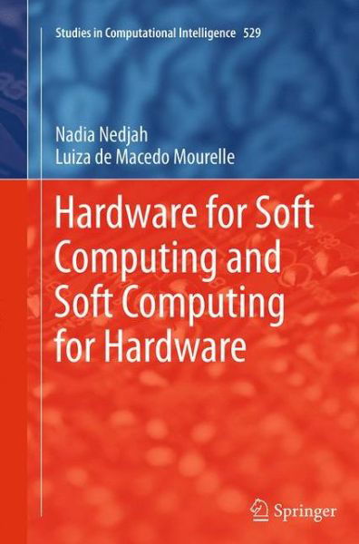 Hardware for Soft Computing and Soft Computing for Hardware - Studies in Computational Intelligence - Nadia Nedjah - Books - Springer International Publishing AG - 9783319378749 - August 27, 2016