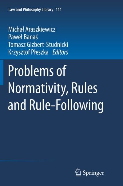 Problems of Normativity, Rules and Rule-Following - Law and Philosophy Library (Paperback Book) [Softcover reprint of the original 1st ed. 2015 edition] (2016)