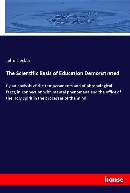 The Scientific Basis of Educatio - Hecker - Books -  - 9783337466749 - 