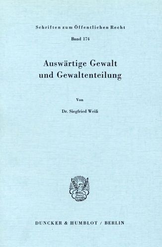 Cover for Weiß · Auswärtige Gewalt und Gewaltenteil (Book) (1971)