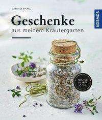 Cover for Bickel · Geschenke aus meinem Kräutergart (Book)