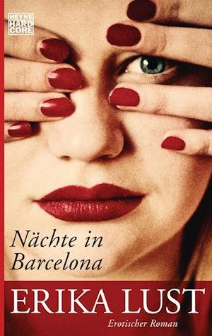 Cover for Erika Lust · Heyne.67674 Lust.Nächte in Barcelona (Bok)