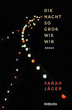 Cover for Sarah Jäger · Die Nacht so groß wie wir (Inbunden Bok) (2021)