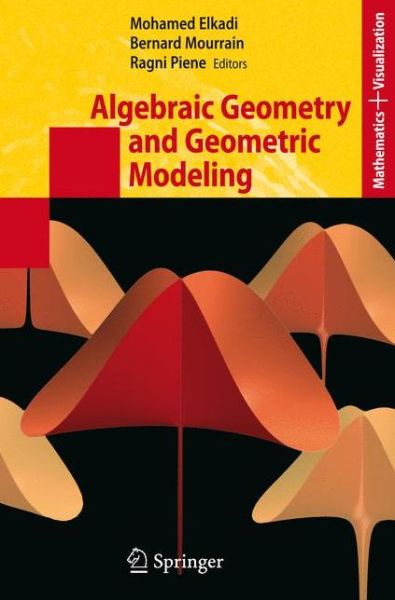 Algebraic Geometry and Geometric Modeling - Mathematics and Visualization - Mohamed Elkadi - Książki - Springer-Verlag Berlin and Heidelberg Gm - 9783540332749 - 19 września 2006