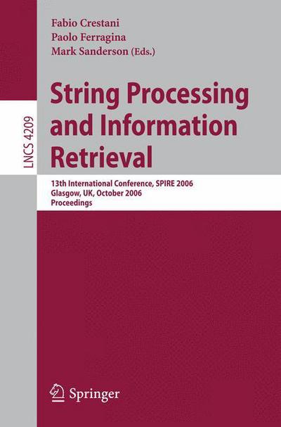 Cover for Fabio Crestani · String Processing and Information Retrieval: 13th International Conference, Spire 2006, Glasgow, Uk, October 11-13, 2006, Proceedings - Lecture Notes in Computer Science (Paperback Book) (2006)