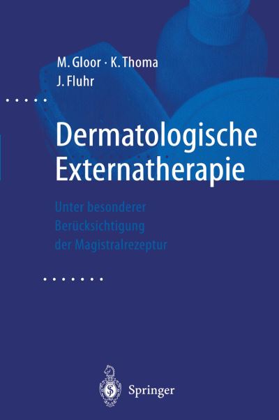 Cover for M Gloor · Dermatologische Externatherapie: Unter Besonderer Berucksichtigung Der Magistralrezeptur (Hardcover Book) [2000 edition] (2000)