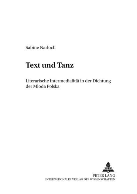 Cover for Narloch Sabine Narloch · Text und Tanz: Literarische Intermedialitaet in der Dichtung der Mloda Polska (Paperback Book) (2006)