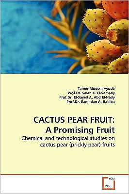 Cover for Tamer Moussa Ayoub · Cactus Pear Fruit: a Promising Fruit (Paperback Book) (2009)