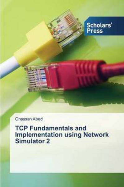 Cover for Abed Ghassan · Tcp Fundamentals and Implementation Using Network Simulator 2 (Paperback Book) (2015)