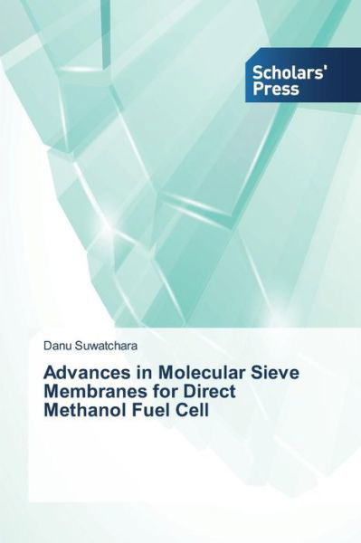 Cover for Suwatchara Danu · Advances in Molecular Sieve Membranes for Direct Methanol Fuel Cell (Paperback Book) (2013)
