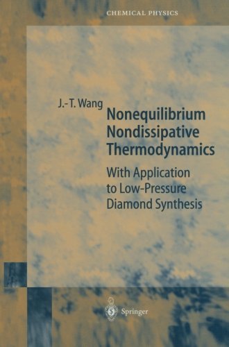 Cover for Ji-Tao Wang · Nonequilibrium Nondissipative Thermodynamics: With Application to Low-Pressure Diamond Synthesis - Springer Series in Chemical Physics (Paperback Book) [Softcover reprint of the original 1st ed. 2002 edition] (2010)