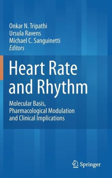 Cover for Onkar N Tripathi · Heart Rate and Rhythm: Molecular Basis, Pharmacological Modulation and Clinical Implications (Gebundenes Buch) [2011 edition] (2011)