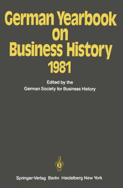 Cover for W Engels · German Yearbook on Business History 1981 - German Yearbook on Business History (Paperback Book) [Softcover reprint of the original 1st ed. 1981 edition] (2011)