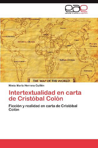 Cover for Nimia María Herrera Guillén · Intertextualidad en Carta De Cristóbal Colón: Ficción Y Realidad en Carta De Cristóbal Colón (Paperback Book) [Spanish edition] (2012)