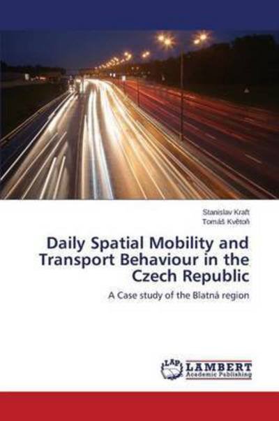 Cover for Kraft Stanislav · Daily Spatial Mobility and Transport Behaviour in the Czech Republic (Pocketbok) (2015)