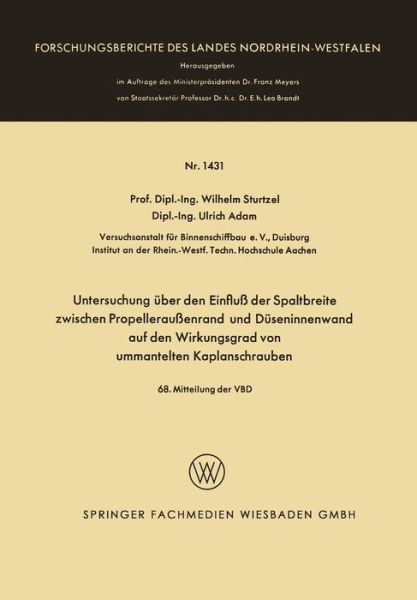 Cover for Wilhelm Sturtzel · Untersuchung UEber Den Einfluss Der Spaltbreite Zwischen Propelleraussenrand Und Duseninnenwand Auf Den Wirkungsgrad Von Ummantelten Kaplanschrauben - Forschungsberichte Des Landes Nordrhein-Westfalen (Taschenbuch) [1965 edition] (1965)