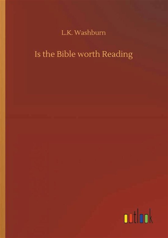 Cover for L K Washburn · Is the Bible Worth Reading (Paperback Bog) (2018)