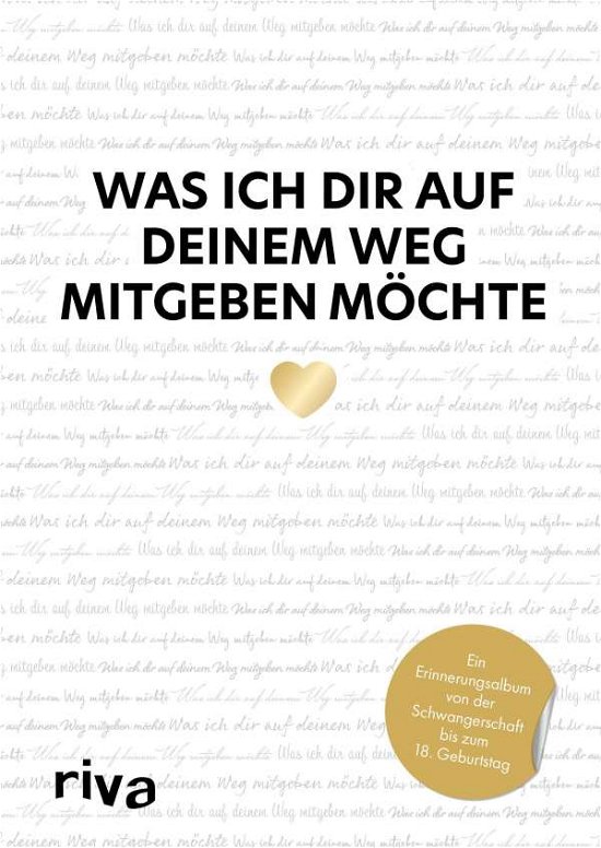 Cover for Riva Verlag · Was ich dir auf deinem Weg mitgeben möchte (Gebundenes Buch) (2021)