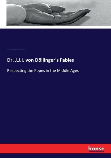 Cover for White · Dr. J.J.I. von Döllinger's Fables (Book) (2017)