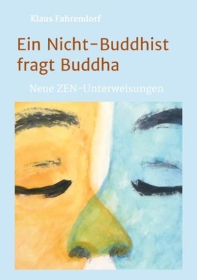 Cover for Klaus Fahrendorf · Ein Nicht-Buddhist fragt Buddha (Paperback Bog) (2021)