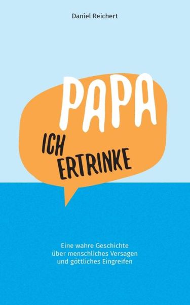 Papa, ich ertrinke - Reichert - Libros -  - 9783750410749 - 15 de mayo de 2020