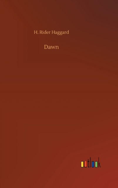 Cover for Sir H Rider Haggard · Dawn (Gebundenes Buch) (2020)