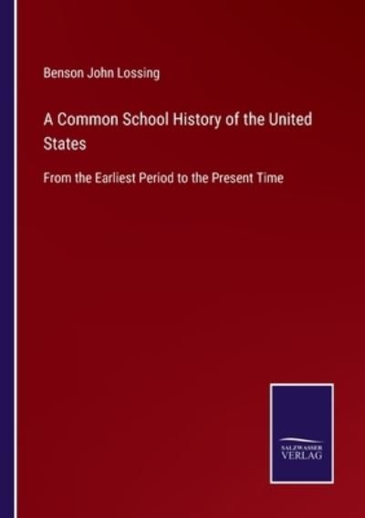Cover for Benson John Lossing · A Common School History of the United States (Pocketbok) (2022)