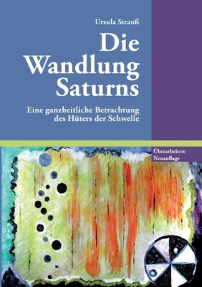 Cover for Ursula Strauss · Die Wandlung Saturns: Eine ganzheitliche Betrachtung des Huters der Schwelle (Paperback Book) (2020)