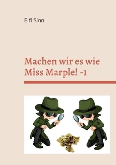 Cover for Elfi Sinn · Machen wir es wie Miss Marple! -1 (Paperback Book) (2022)