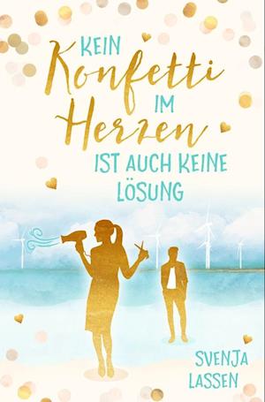 Svenja Lassen · Kein Konfetti im Herzen ist auch keine Lösung (Book) (2024)