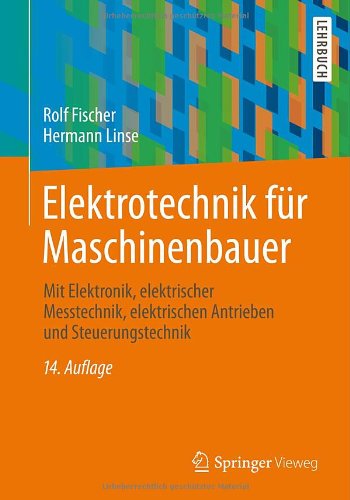 Cover for Rolf Fischer · Elektrotechnik Fur Maschinenbauer: Mit Elektronik, Elektrischer Messtechnik, Elektrischen Antrieben Und Steuerungstechnik (Pocketbok) [German, 14., Überarb. U. Akt. Aufl. 2012 edition] (2012)