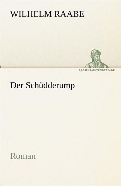 Cover for Wilhelm Raabe · Der Schüdderump: Roman (Tredition Classics) (German Edition) (Paperback Book) [German edition] (2012)