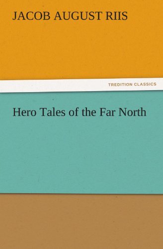 Cover for Jacob August Riis · Hero Tales of the Far North (Tredition Classics) (Paperback Bog) (2011)